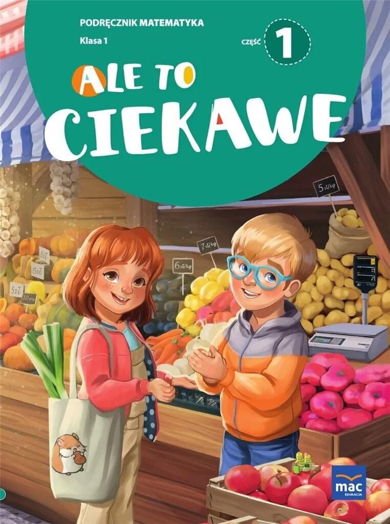 Ale to ciekawe Podręcznik Matematyka Klasa 1 część 1