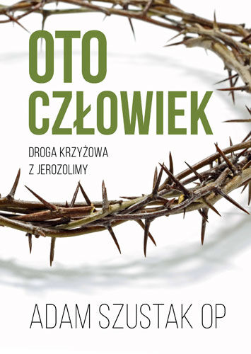 Oto człowiek. Rekolekcje wielkopostne