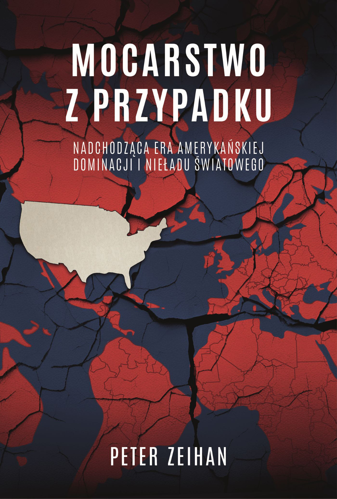 Mocarstwo z przypadku. Nadchodząca era amerykańskiej dominacji i nieładu światowego (e-book)