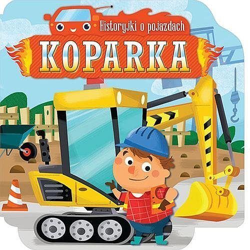 Historyjki o pojazdach. Koparka