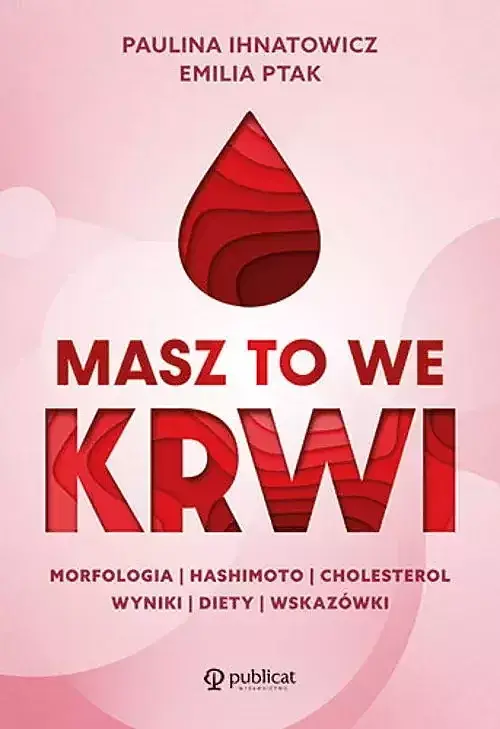 Masz to we krwi. Morfologia, Hashimoto, cholesterol. Wyniki, diety, wskazówki