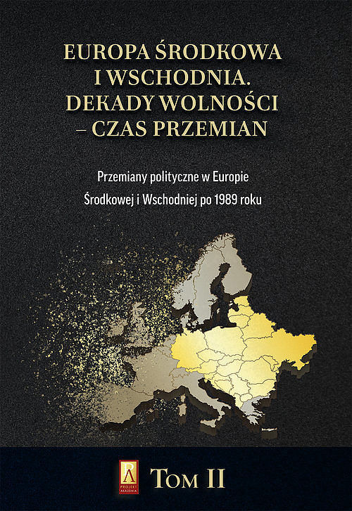 Europa Środkowa i Wschodnia Dekady wolności czas przemian. Tom 2