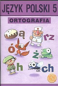 Język polski 5 Ortografia. Zasady i ćwiczenia