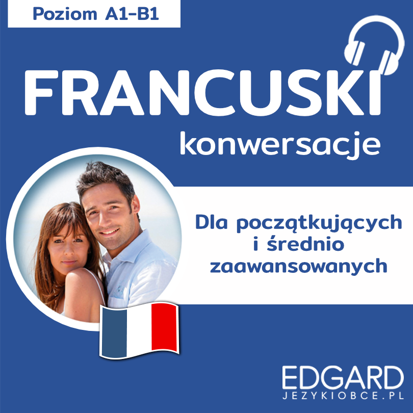 Francuski Konwersacje dla początkujących i średnio zaawansowanych (audiobook MP3)