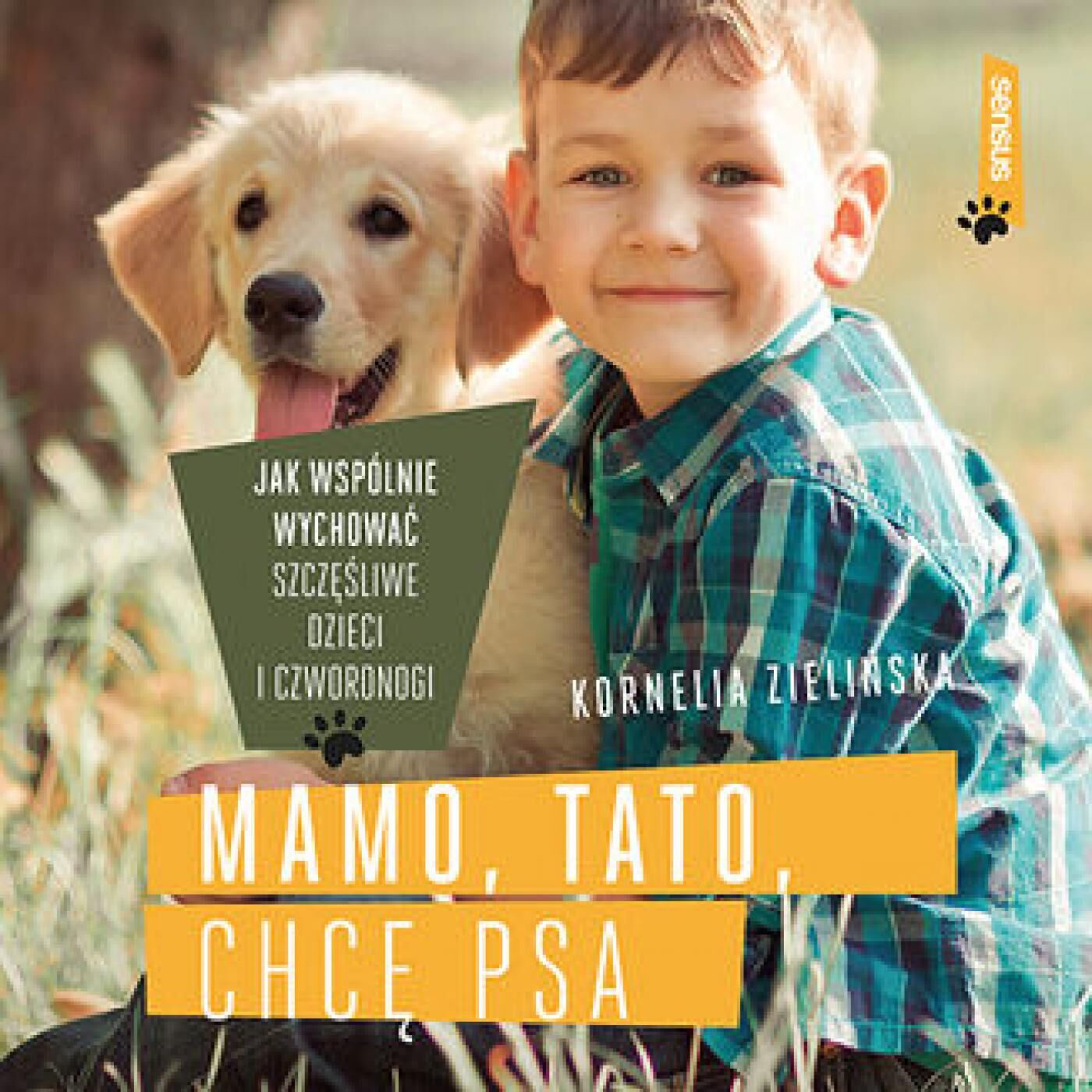 Mamo, tato, chcę psa. Jak wspólnie wychować szczęśliwe dzieci i czworonogi (audiobook MP3)