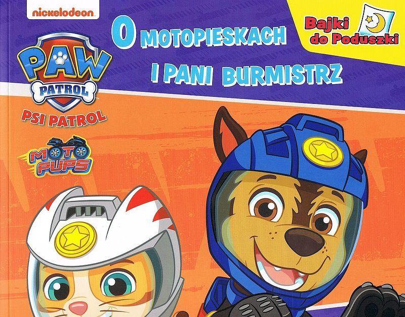 Psi Patrol Bajki do Poduszki. O motopieskach i Pani Burmistrz