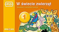 W świecie zwierząt 1. Nazywanie. Książeczka PUS