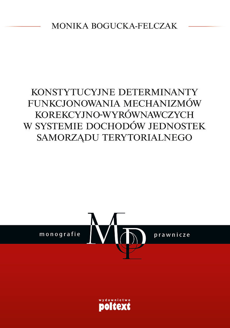 Konstytucyjne determinanty funkcjonowania mechanizmów korekcyjno-wyrównawczych w systemie dochodów jednostek samorządu terytorialnego