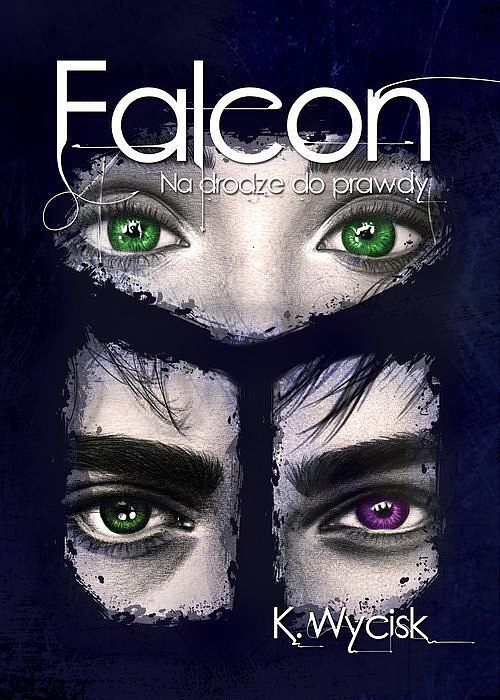 Falcon Na drodze do prawdy. Tom 3 / Wycisk K.