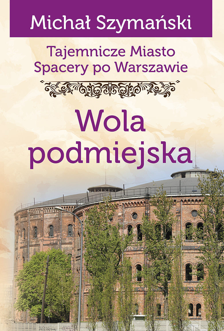 Wola podmiejska. Tajemnicze miasto. Spacery po warszawie
