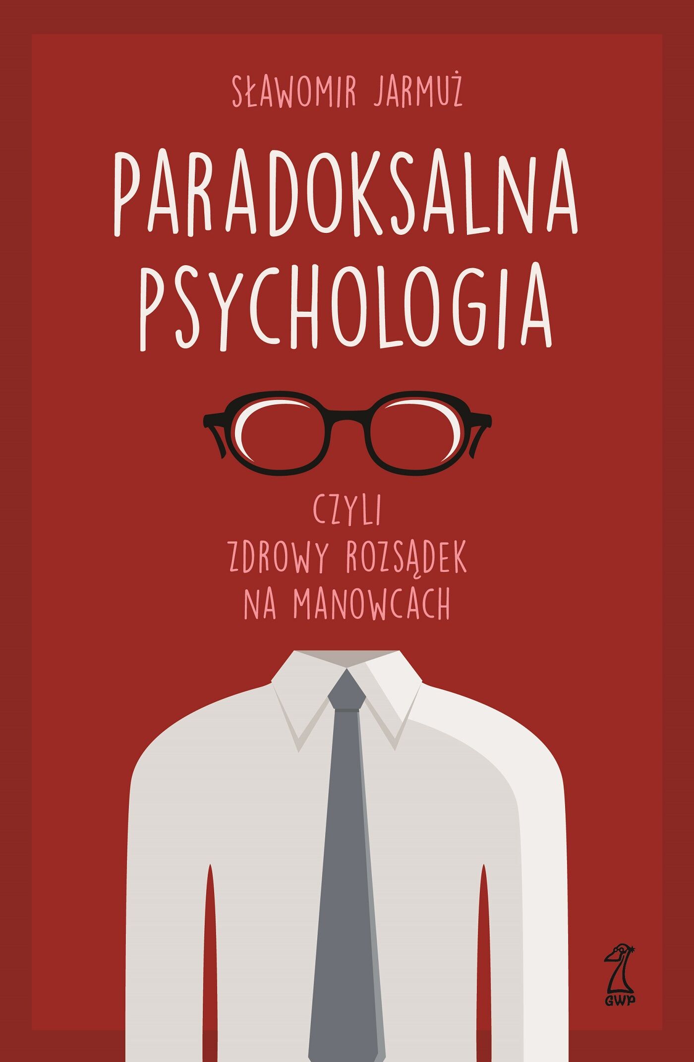 PARADOKSALNA PSYCHOLOGIA czyli zdrowy rozsądek na manowcach (e-book)