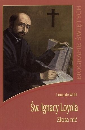 Św. Ignacy Loyola. Złota Nić