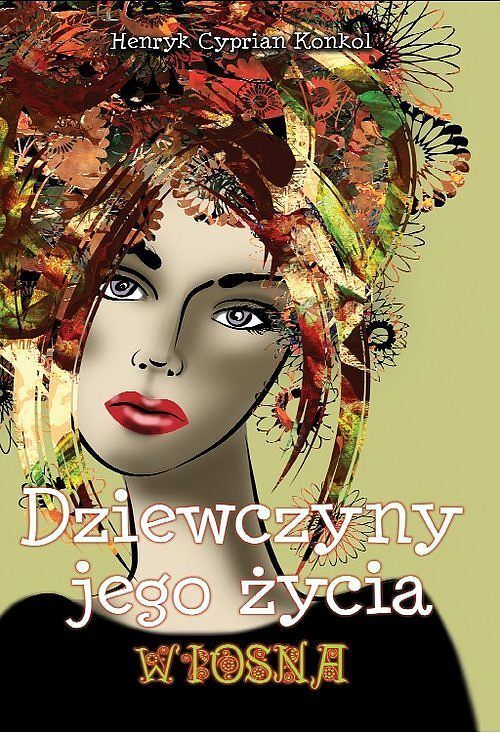 Dziewczyny jego życia. Tom 1 Wiosna