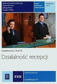 Hotelarstwo. Tom 3 Działalnośc recepcji Podręcznik. Część 1