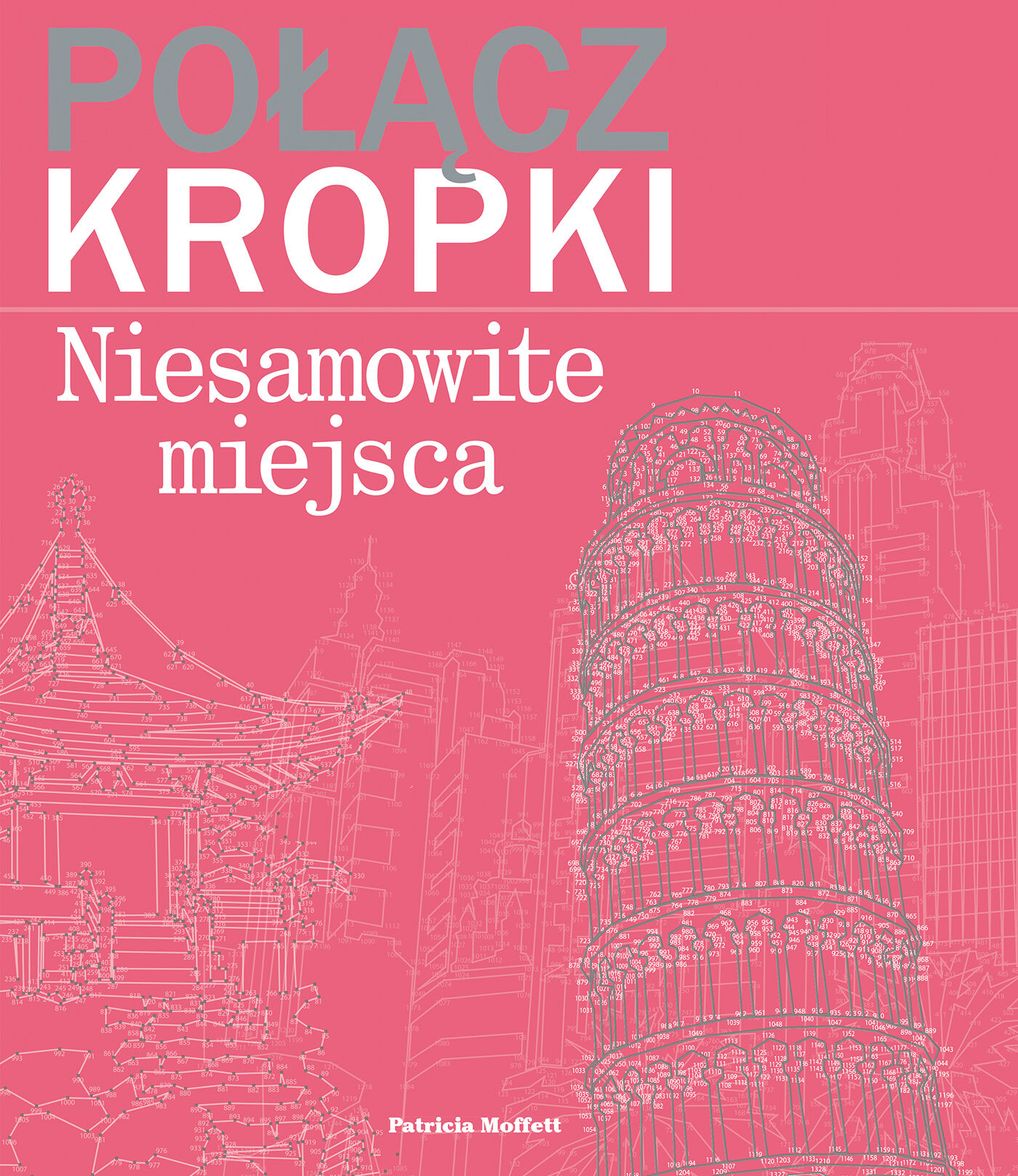 Połącz kropki. Niesamowite miejsca