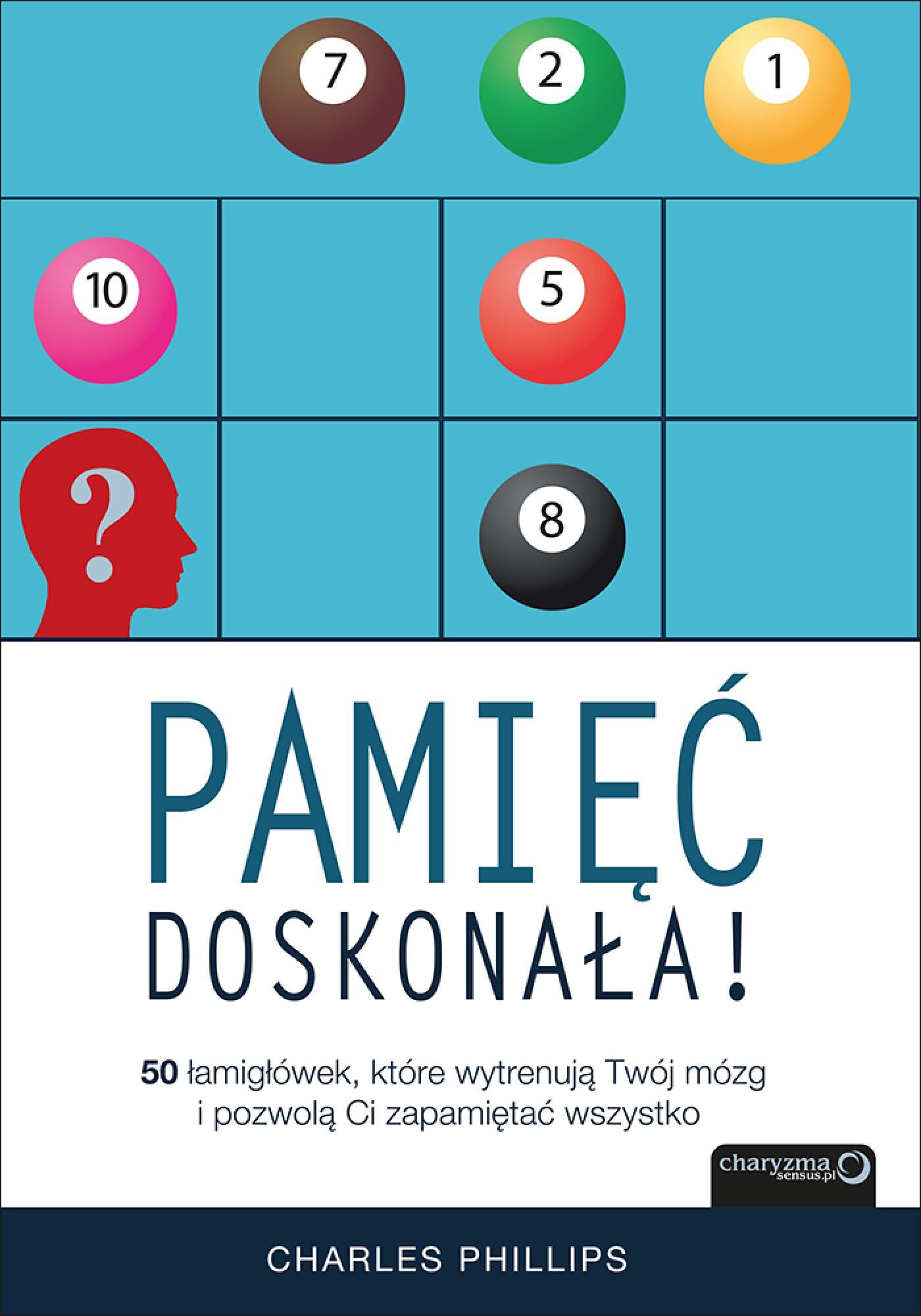 Pamięć doskonała. 50 łamigłówek, które wytrenują Twój mózg i pozwolą Ci zapamiętać wszystko (e-book)