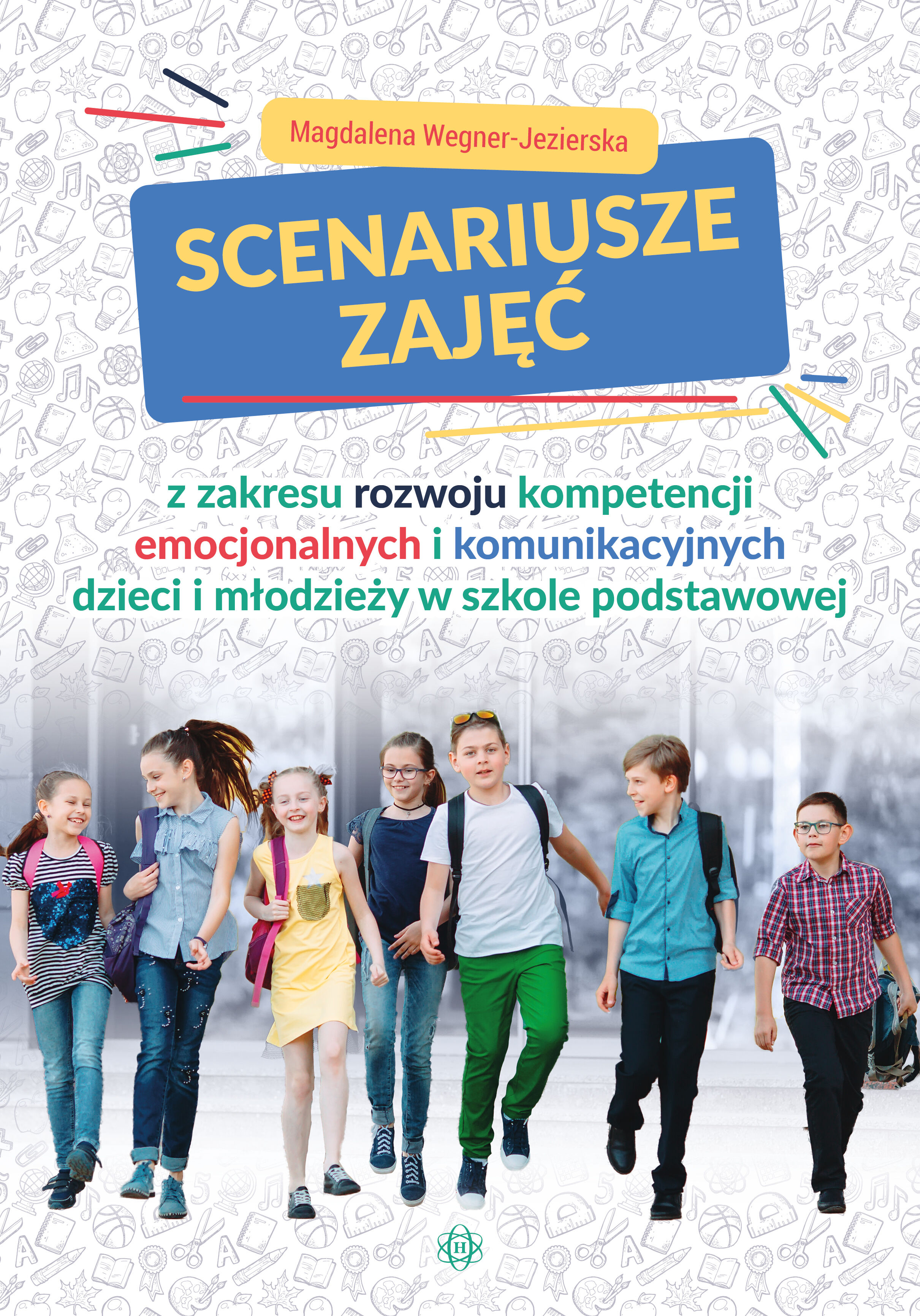 Scenariusze zajęć z zakresu rozwoju kompetencji emocjonalnych i komunikacyjnych dzieci i młodzieży w szkole podstawowej