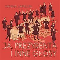 Ja, prezydenta i inne głosy