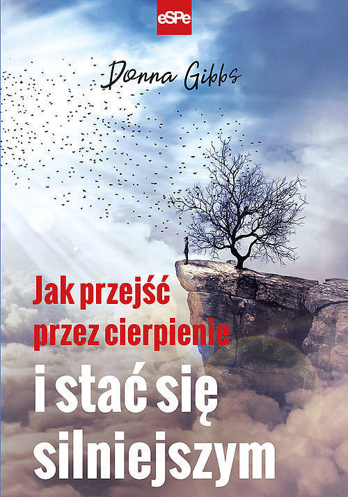 Jak przejść przez cierpienie i stać się silniejszym