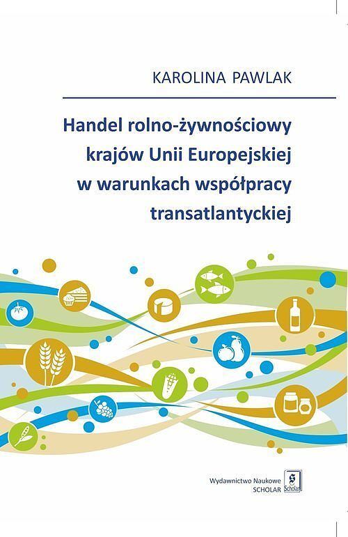 Handel rolno-żywnościowy krajów Unii Europejskiej w warunkach współpracy atlantyckiej