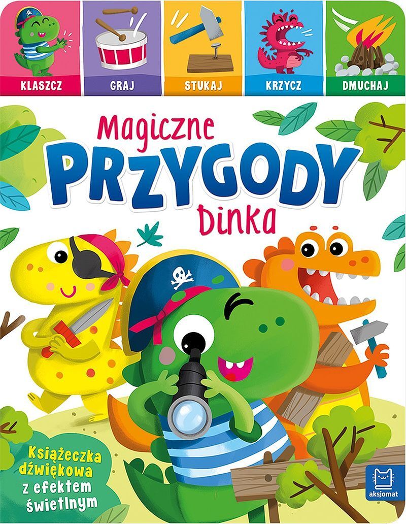 Magiczne przygody Dinka. Klaszcz, graj, stukaj, krzycz, dmuchaj. Książeczka dźwiękowa z efektem świetlnym