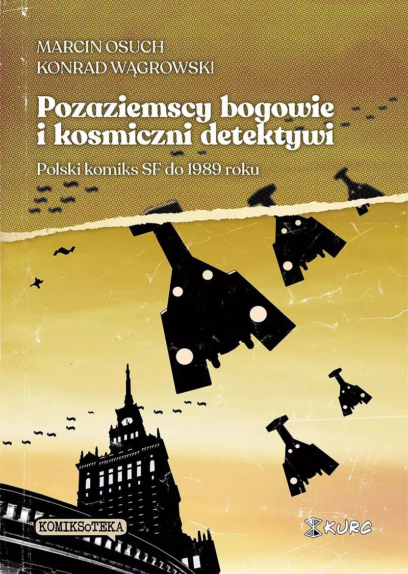 Marcin Osuch, Konrad Wągrowski. Pozaziemscy bogowie i kosmiczni detektywi. Polski komiks SF do 1989 roku. (twarda oprawa i kolor)