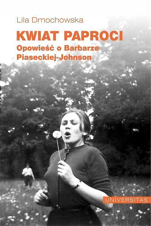 Kwiat paproci. Opowieść o Barbarze Piaseckiej-Johnson