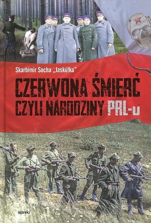 Czerwona śmierć czyli narodziny PRL-u