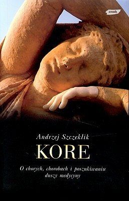 Kore. O chorych, chorobach i poszukiwaniu duszy