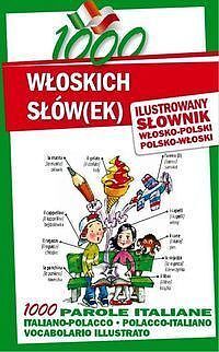 1000 włoskich słów(ek) Ilustrowany słownik polsko-włoski • włosko-polski