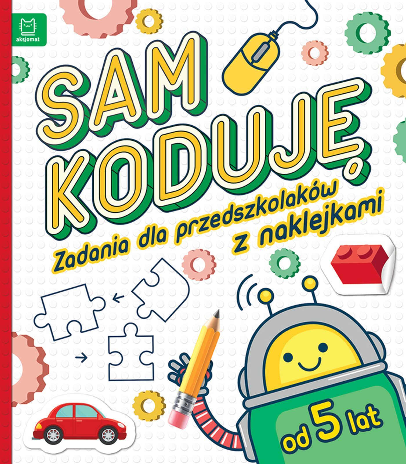 Sam koduję! Zadania dla przedszkolaków od 5 lat