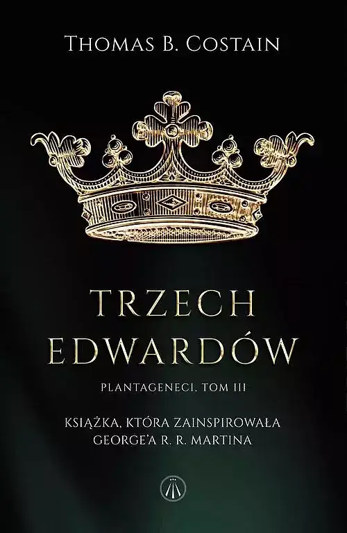 Plantageneci. Tom 3 Trzej Edwardowie