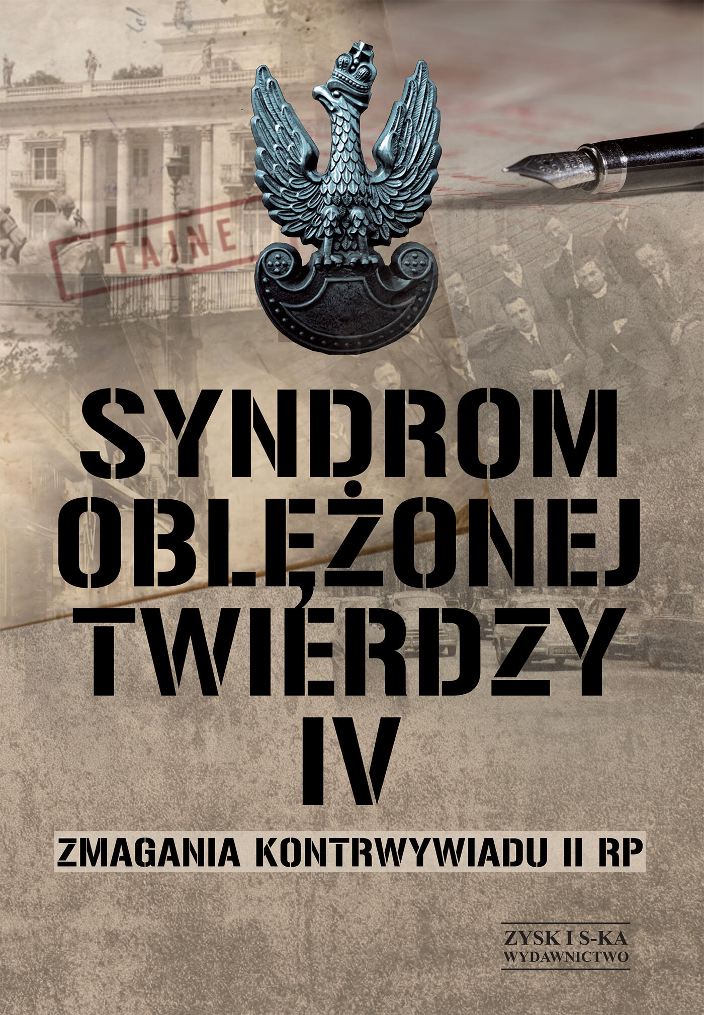 Syndrom oblężonej twierdzy. Zmagania kontrwywiadu II RP. Tom IV (e-book)