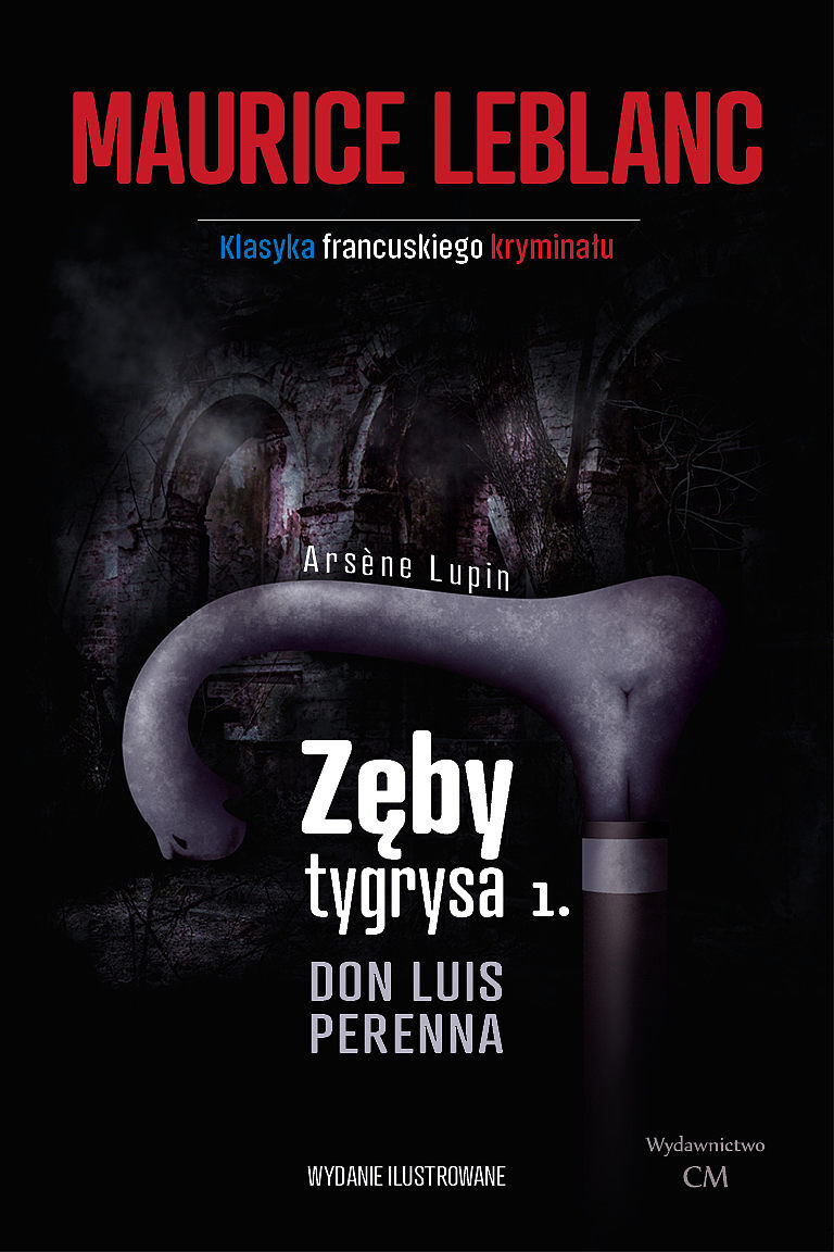 Arsene Lupin: Zęby tygrysa. Część 1: Don Luis Perenna
