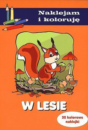 W lesie. Naklejam i koloruję