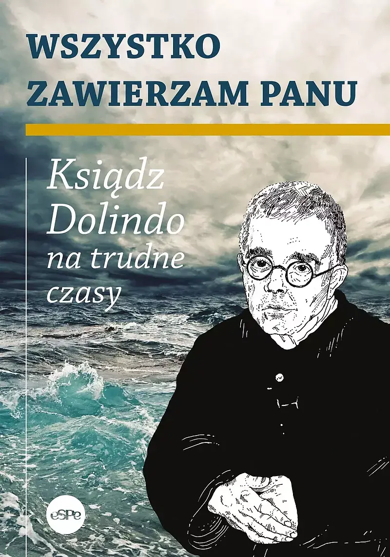 Wszystko zawierzam panu. Ksiądz dolindo na trudne czasy