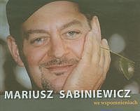 Mariusz Sabiniewicz we wspomnieniach