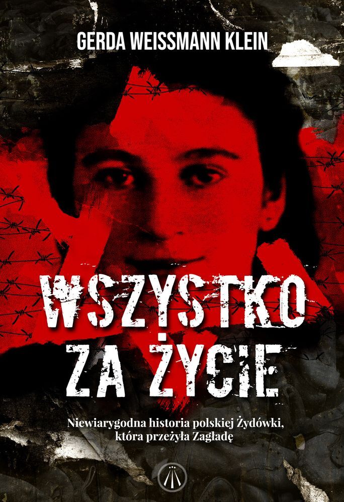 Wszystko za życie. Niewiarygodna historia polskiej żydówki, która przeżyła zagładę