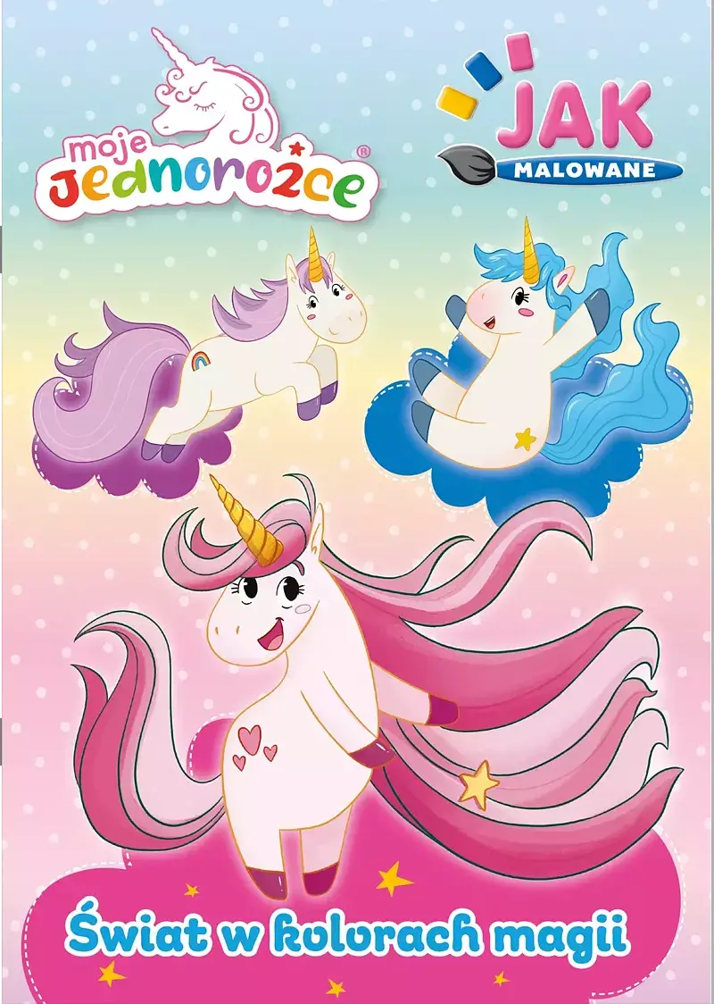 Moje Jednorożce. Jak malowane cz. 2 Świat w kolorach magii