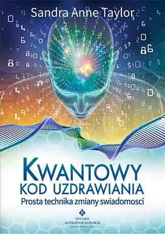 Kwantowy kod uzdrawiania prosta technika zmiany świadomości