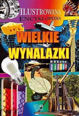 Wielkie wynalazki ilustrowana encyklopedia