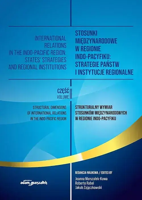 Stosunki międzynarodowe w regionie Indo-Pacyfiku: Strategie państw i instytucje regionalne. Tom II