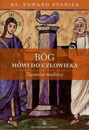 Bóg mówi do człowieka. Tajemnica modlitwy.