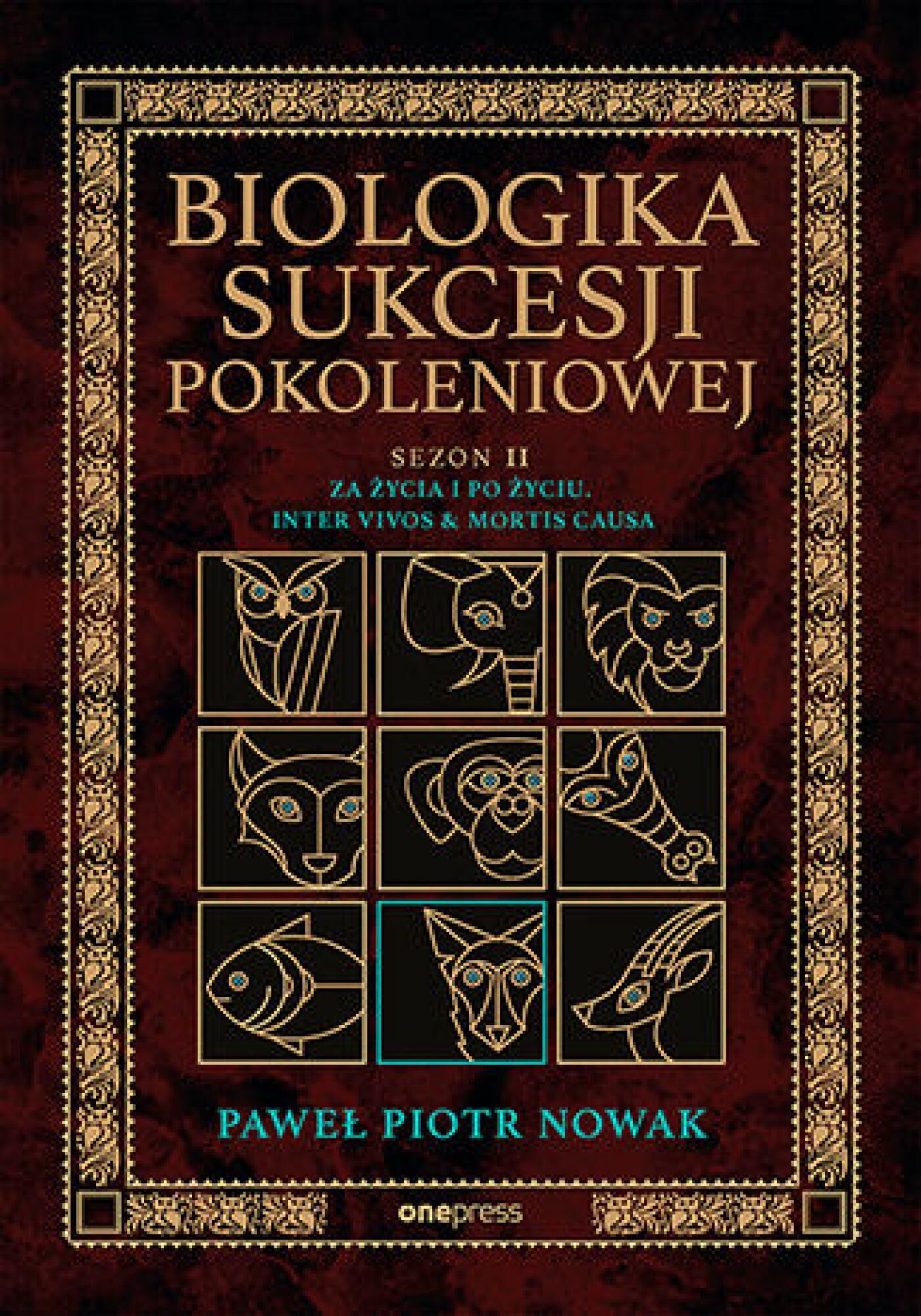 Biologika Sukcesji Pokoleniowej. Sezon 2. Za życia i po życiu. Inter vivos & Mortis causa (e-book)