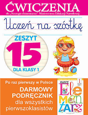 Uczeń na szóstkę. Zeszyt 15 dla klasy 1. Ćwiczenia do 'Naszego Elementarza'