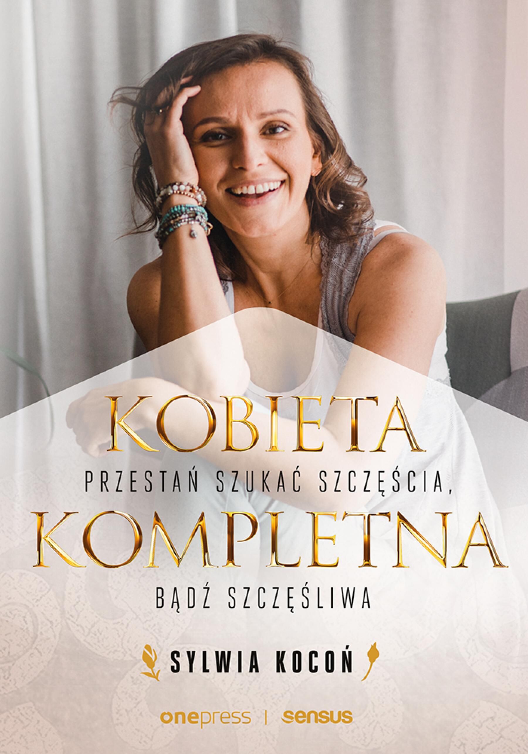 Kobieta Kompletna. Przestań szukać szczęścia, bądź szczęśliwa (e-book)