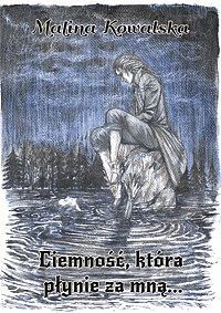 Ciemność, która płynie za mną
