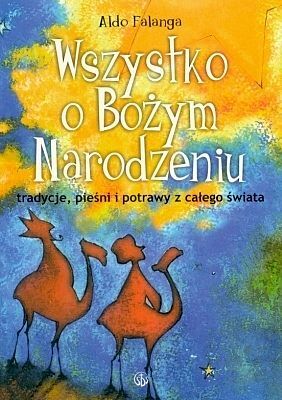 Wszystko o Bożym Narodzeniu tradycje, pieśni i potrawy z całego świata
