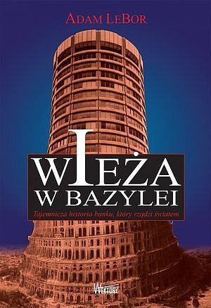 Wieża w Bazylei. Tajemnicza historia banku, który rządzi światem
