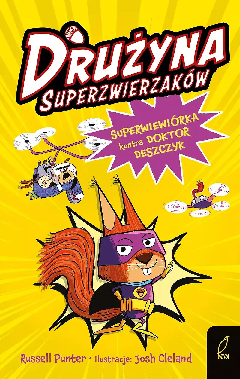 Drużyna superzwierzaków. Superwiewiórka kontra doktor Deszczyk. Tom 1